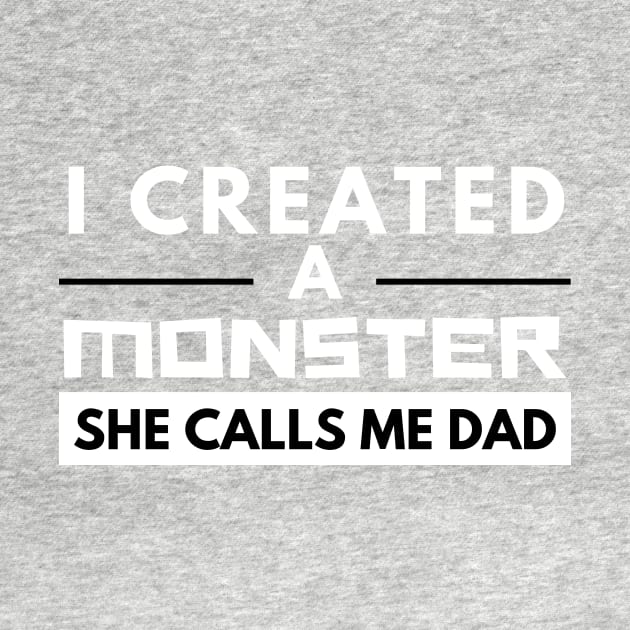 Fathers day gift : I Created a Monster by CPDesigns